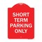Signmission Designer Series Sign-Short Term Parking Only, Red & White Aluminum Sign, 18" x 24", RW-1824-22967 A-DES-RW-1824-22967 - alternate 1